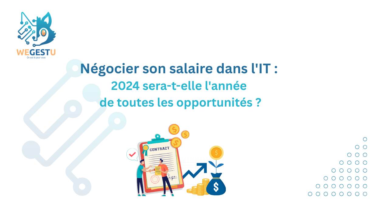 Négocier son salaire dans l'IT 2024 sera-t-elle l'année de toutes les opportunités