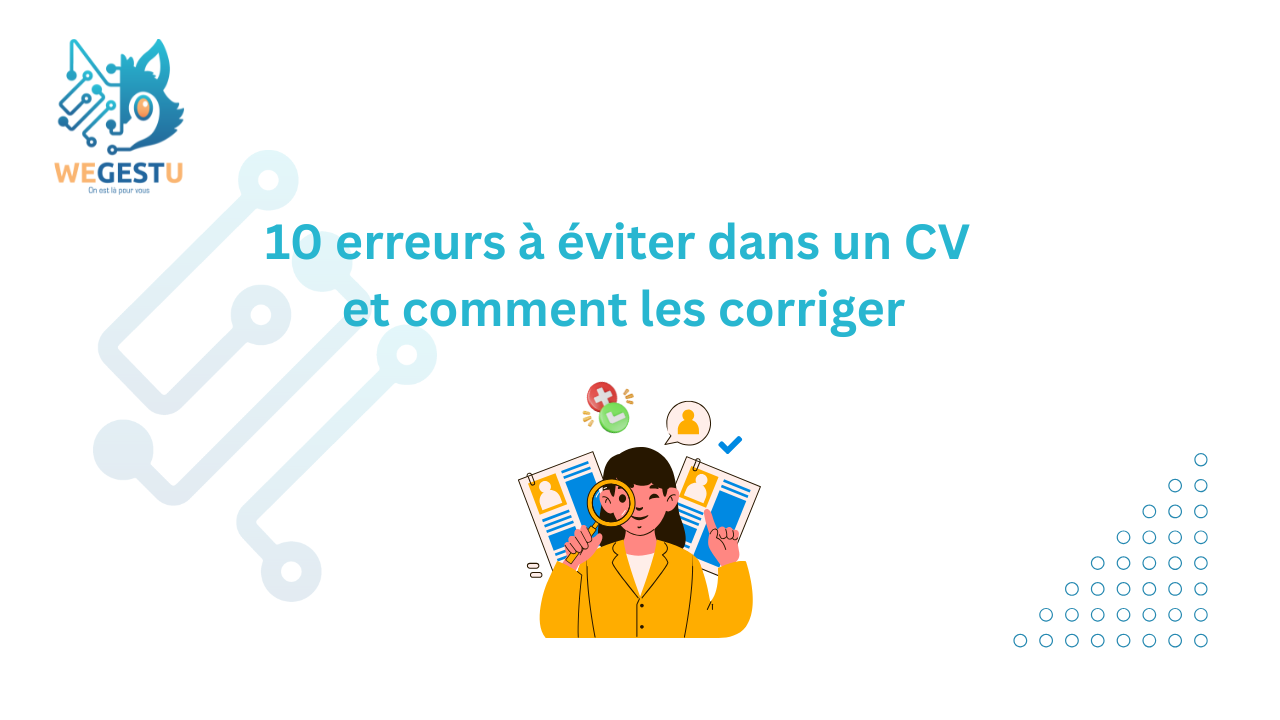 10 erreurs à éviter dans un CV et comment les corriger