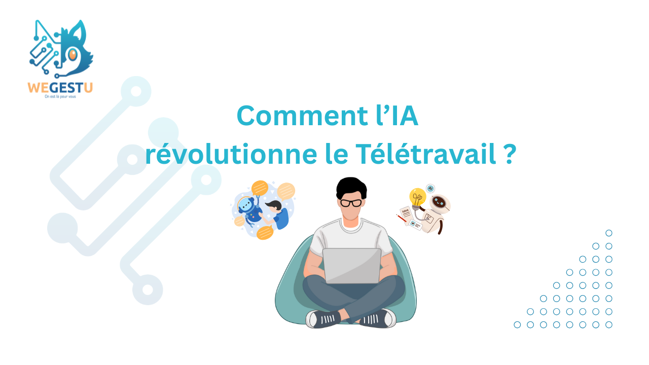 Comment l’IA révolutionne le Télétravail ?