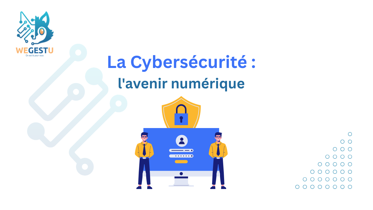 La Cybersécurité : l'avenir numérique