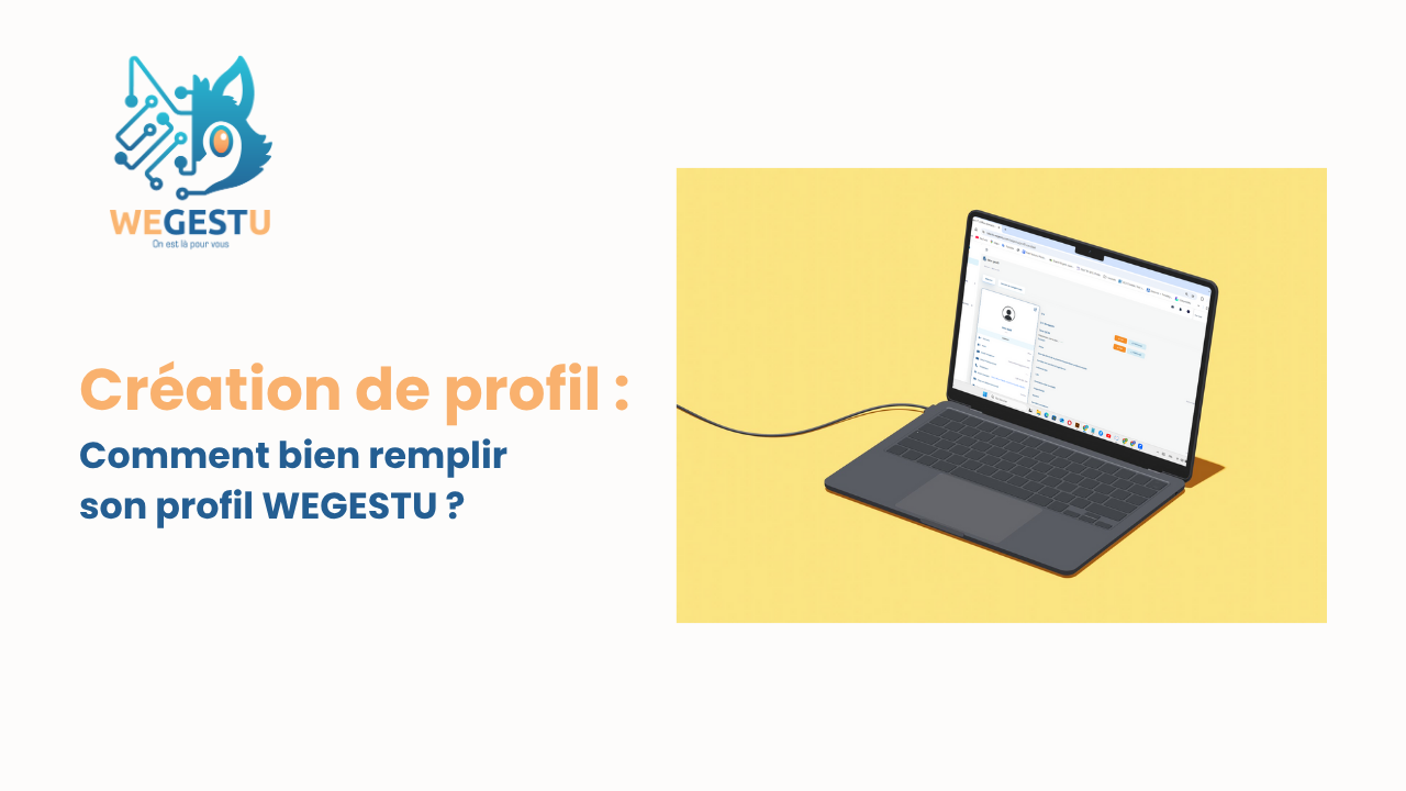 Comment bien remplir son profil WEGESTU ?