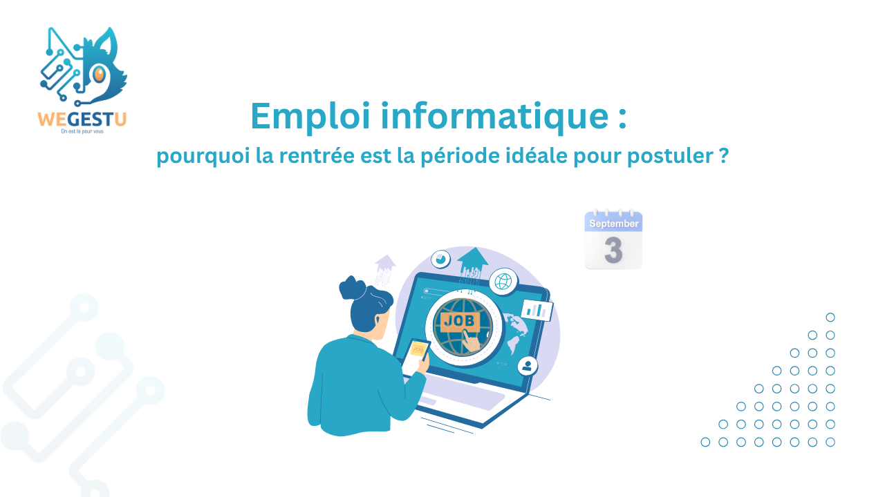 Emploi informatique : pourquoi la rentrée est la période idéale pour postuler ?