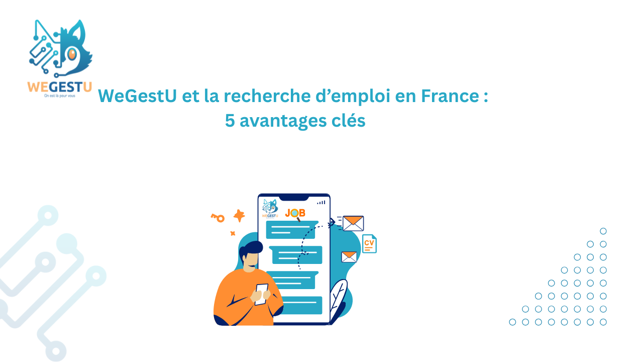 WeGestU et la recherche d’emploi en France: 5 avantages clés